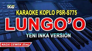 Download lagu YENI INKA - LUNGO'O KARAOKE KOPLO  (YAMAHA PSR - S 775) mp3