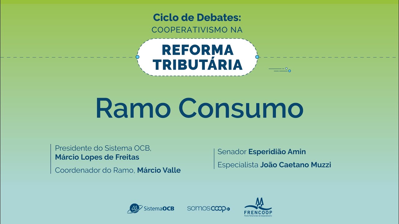 Ciclo de Debates: Cooperativismo na Reforma Tributária - Ramo Consumo
