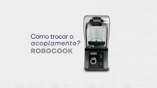 Robocook – Como trocar o acoplamento?