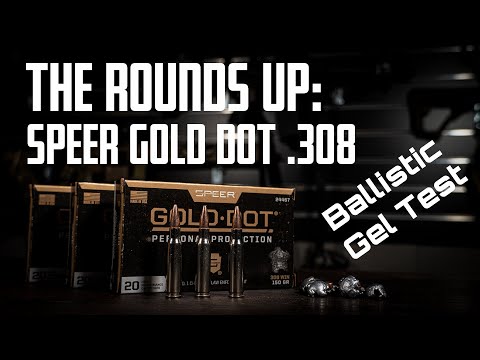 The Rounds Up: Speer Gold Dot .308 Personal Protection with Ballistic Gel Testing