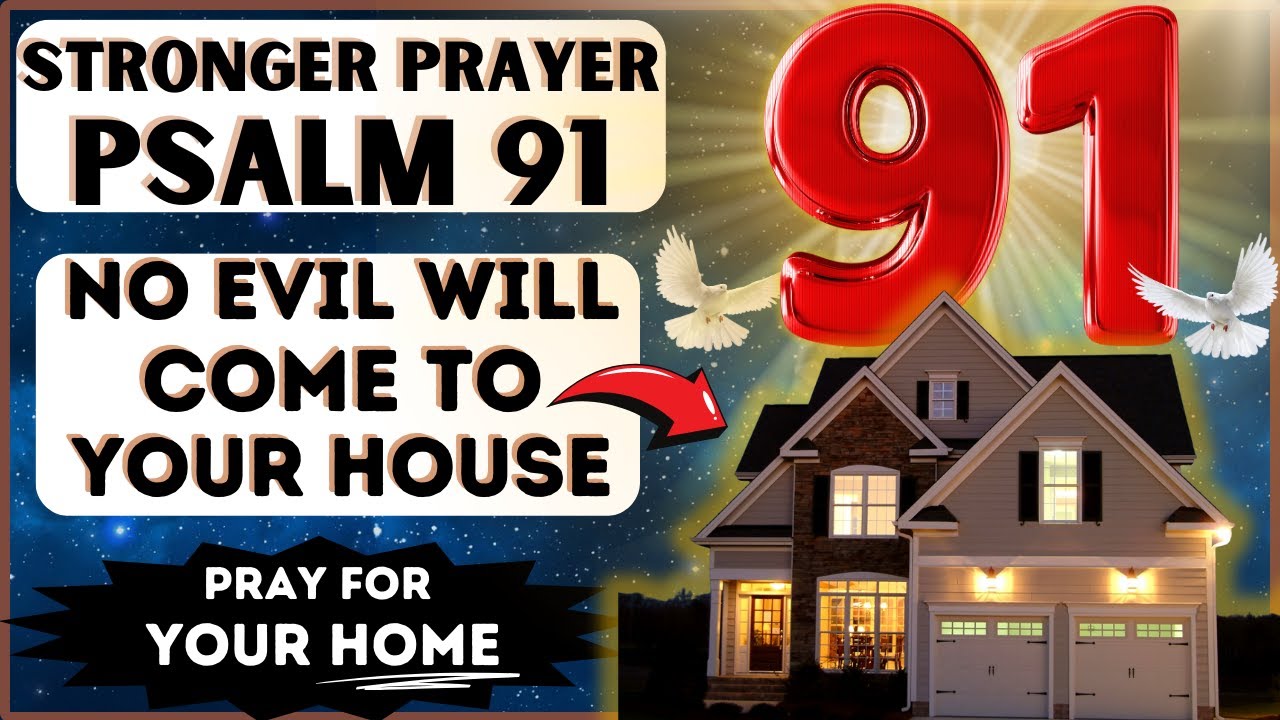 PRAY PSALM 91 IN FAVOR OF YOUR HOME AND FAMILY PRAYER FOR PROTECTION AND DELIVERANCE
