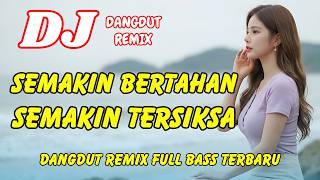 Download lagu DJ Semakin Bertahan Semakin Tersiksa (Cover) 💔 Dangdut Remix Terbaru 2026 | DJ X PRO mp3