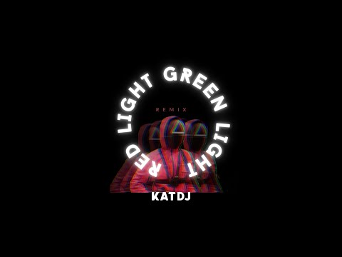 RED LIGHT GREEN LIGHT (Remix) -  KATDJ