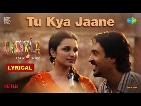 Tu Kya Jaane-Lyrical | Amar Singh Chamkila | Diljit Dosanjh, Imtiaz, A.R.Rahman, Yashika, Parineeti