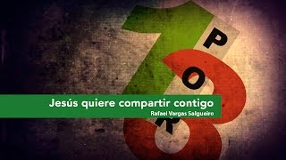 Jesús Quiere Compartir Contigo - 1x3 - Rafael Vargas Salgueiro