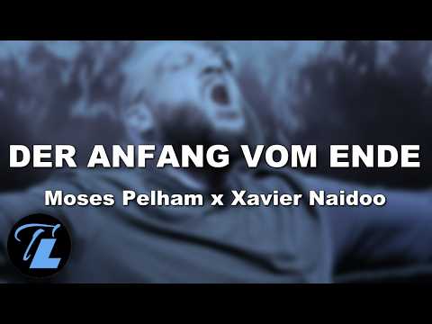 MOSES PELHAM x XAVIER NAIDOO - Der Anfang vom Ende