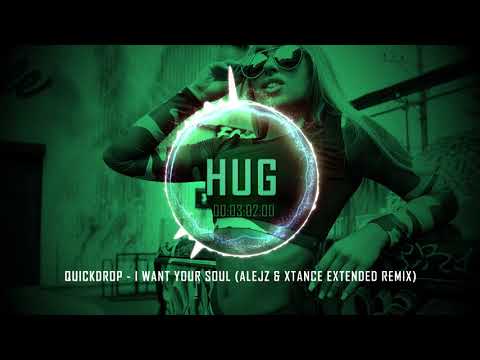 Quickdrop - I Want Your Soul (Alejz & Xtance Extended Remix)