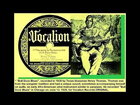 Henry Thomas - Bull doze blues aka (going Up The Country)