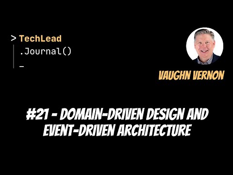 #21 - Domain-Driven Design and Event-Driven Architecture - Vaughn Vernon