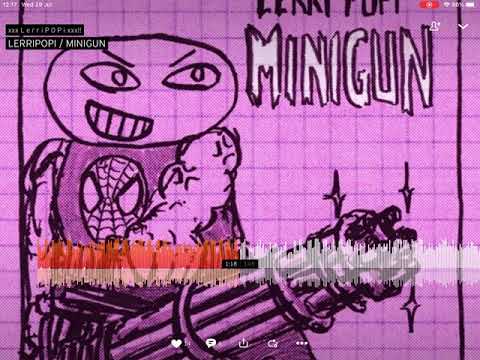 LERRIPOPI // MINIGUN