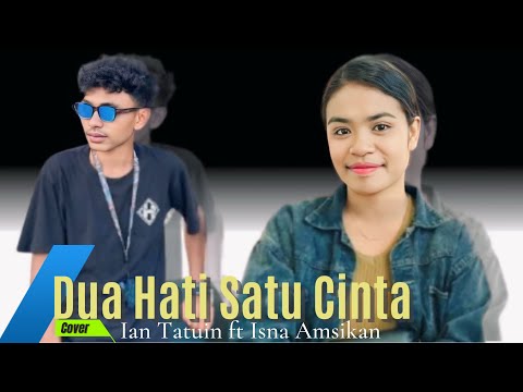 Dua Hati Satu Cinta-Isna Amsikan ft Ian Tatuin (Cover)