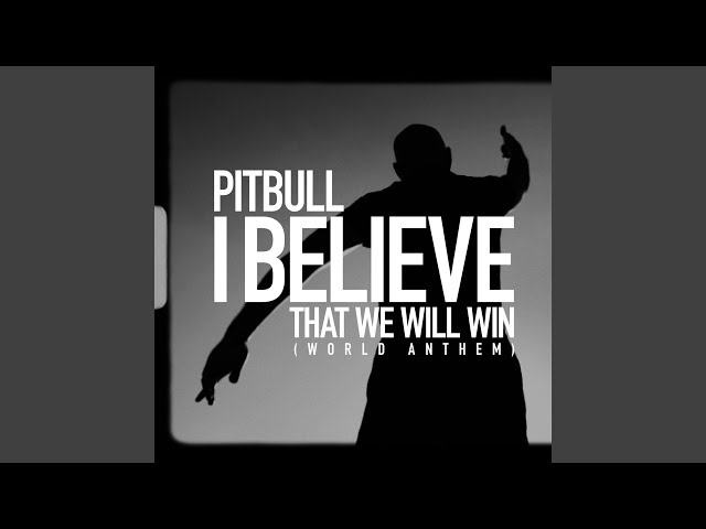 Música I Believe That We Will Win (World Anthem) - Pitbull (2020) 