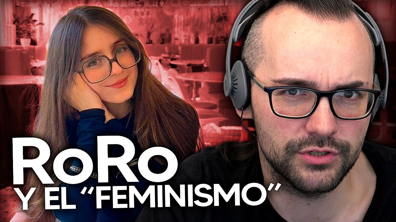 RORO y EL PROBLEMA del "FEMINISMO" ACTUAL 😡 Xokas