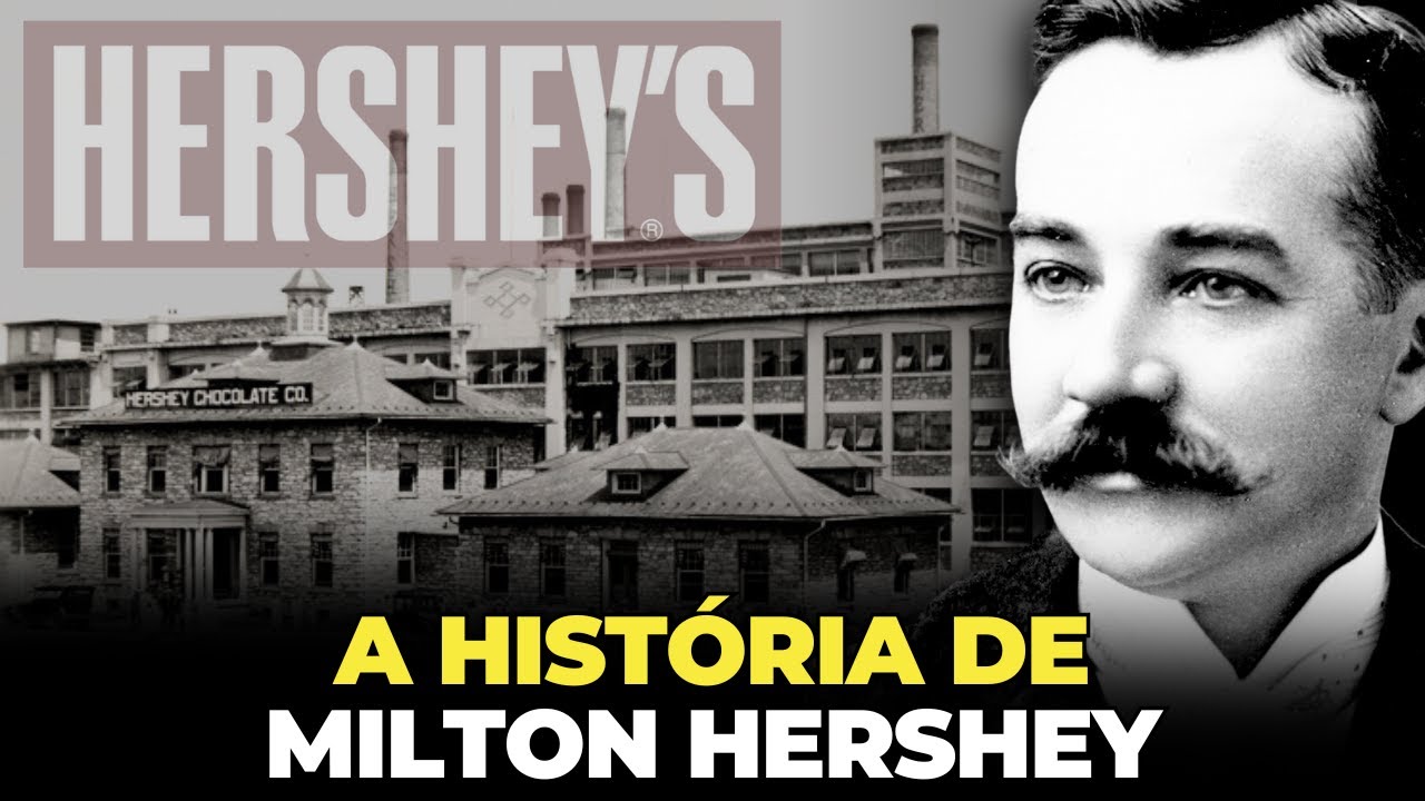 ELE CRIOU O IMPÉRIO DO CHOCOLATE - A HISTÓRIA DE MILTON HERSHEY - FUNDADOR DA HERSHEY'S