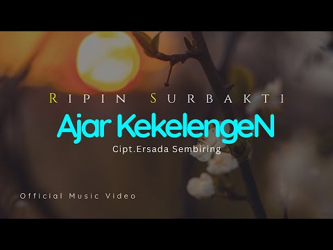 Ajar Kekelengen - Ripin Surbakti ( Official Music Video )