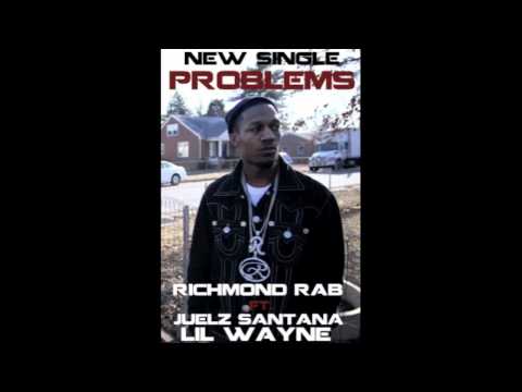 PROBLEMS RICHMOND RAB FEAT JUELZ SANTANA AND LIL WAYNE