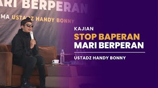 Download lagu Kajian Ustadz Handy Bonny | Stop Baperan Mari Berperan | Temanggung, 3 Juni 2022 mp3