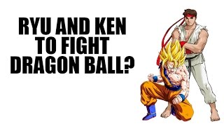 Ryu and Ken Will Fight Dragon Ball (Retro Rumor #15)