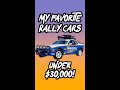 The BEST Rally Cars Under 30 000