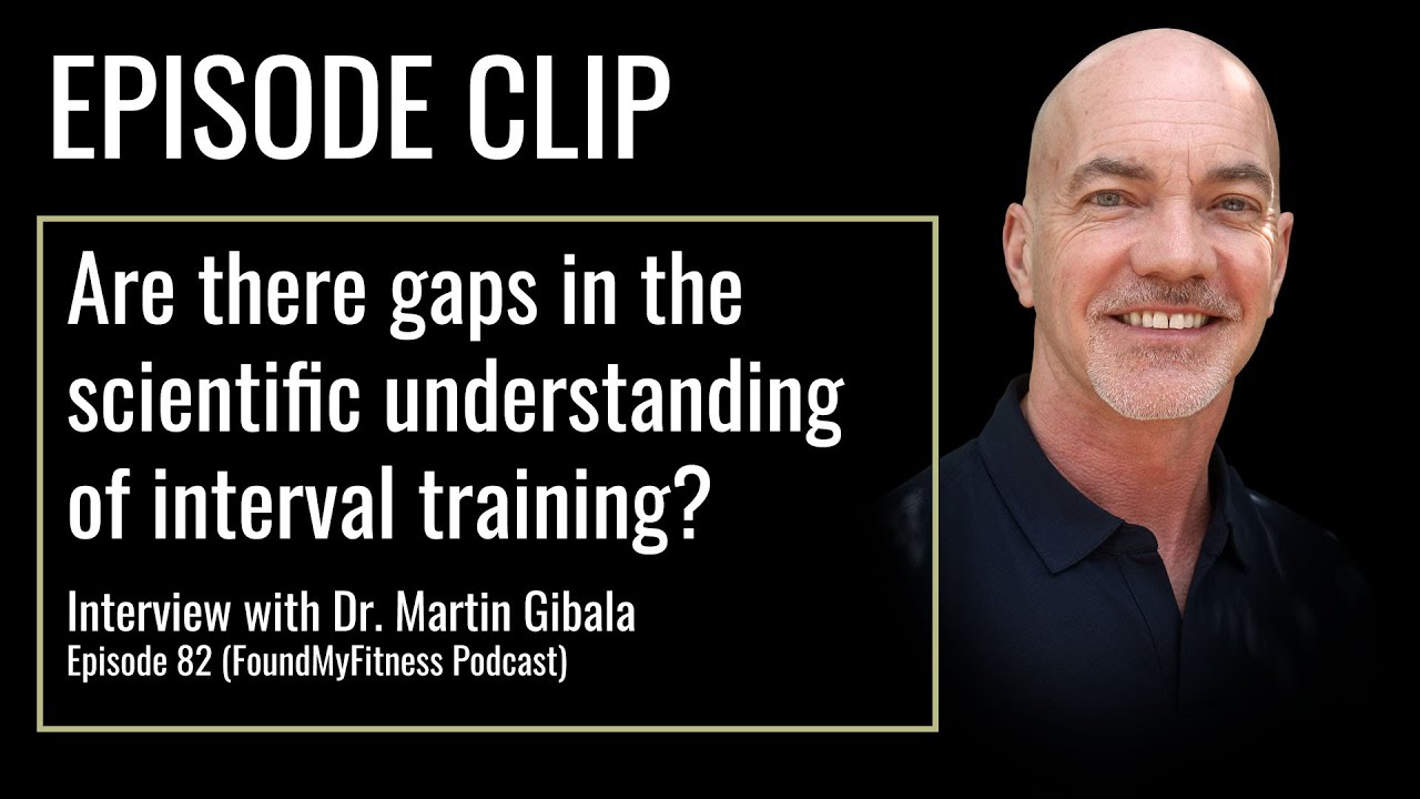 Are there gaps in the scientific understanding of high-intensity interval training? | Dr. Martin Gibala