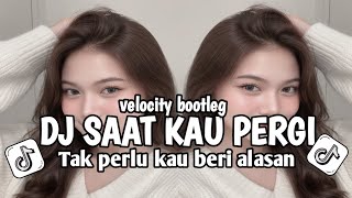Download lagu DJ SAAT KAU PERGI VELOCITY BOOTLEG || DJ FYP TIKTOK SOUND 2026 FULLBASS mp3