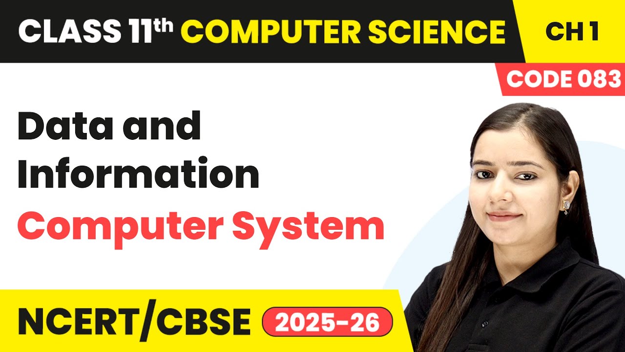 Data and Information - Computer System | Class 11 Computer Science Chapter 1 | CBSE 2025-26