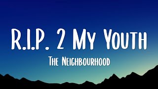 The Neighbourhood - R.I.P.  2 My Youth (Lyrics)