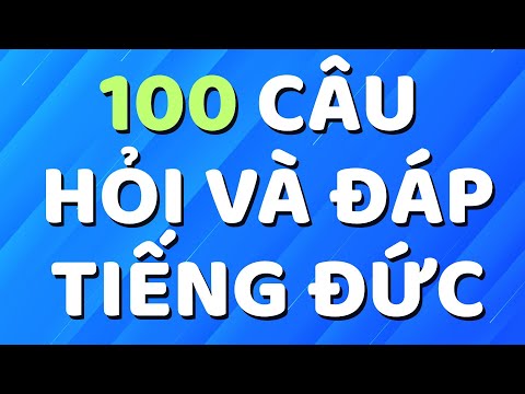 [TẬP 1] 100 CÂU HỎI VÀ ĐÁP TIẾNG ĐỨC CƠ BẢN - TỰ TIN GIAO TIẾP | TIẾNG ĐỨC CƠ BẢN