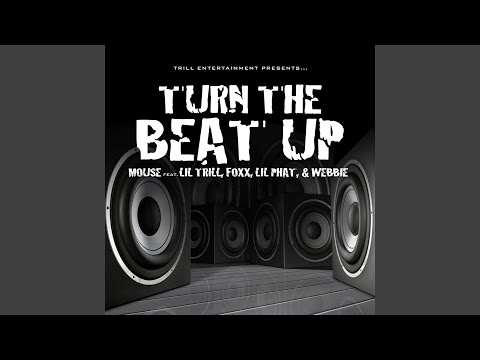 Turn The Beat Up (feat. Foxx, Lil Trill, Lil Phat & Webbie)