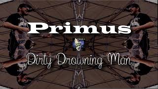 Primus - Dirty Drowning Man (lyrics/letra)