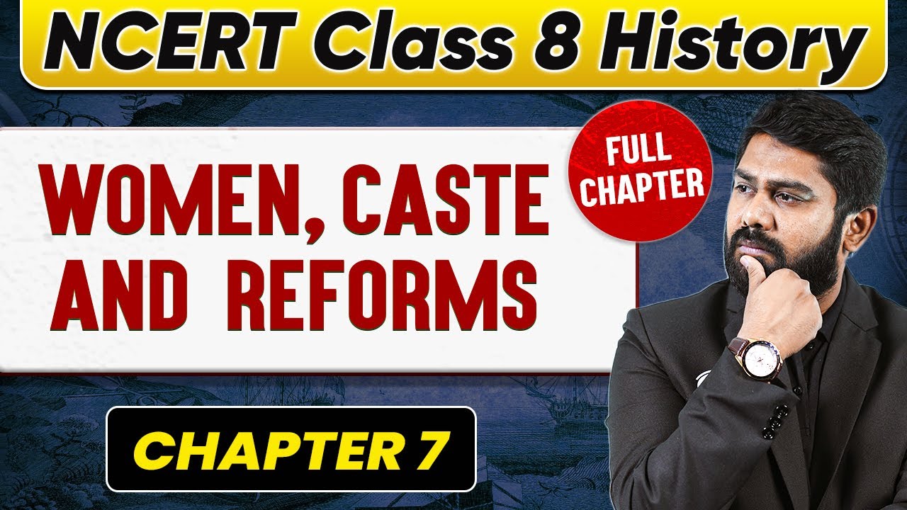 Women, Caste, and Reform FULL CHAPTER | Class 8 History Chapter 7 | UPSC Preparation For Beginners