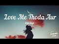 Arijit Singh Monali Thakur Yaariyan Love Me Thoda Aur Lyrics HD