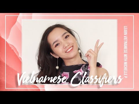 Vietnamese classifiers | Learn Vietnamese With Michelle P