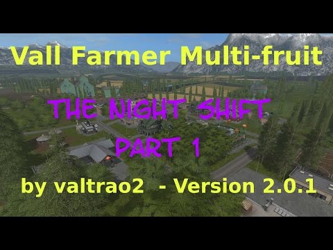 Vall Farmer Multi-fruit - The Night Shift - E10 Part 1