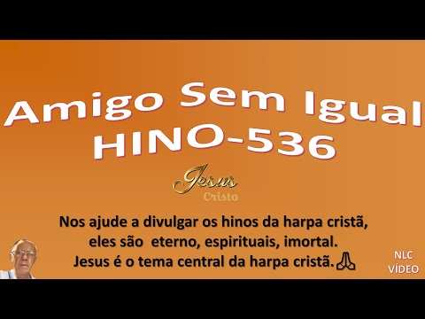 AMIGO SEM IGUAL   HINO 536 HARPA CRISTÃ