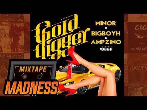 Minor x BigBoyH x Ampzino - Gold Digger | @MixtapeMadness
