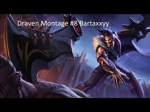 Draven Montage #8 Bartaxxyy