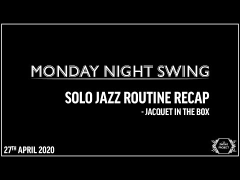 Monday Night Swing - Solo Jazz Routine Recap, Jacquet In The Box - 27Apr20