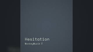 hesitation