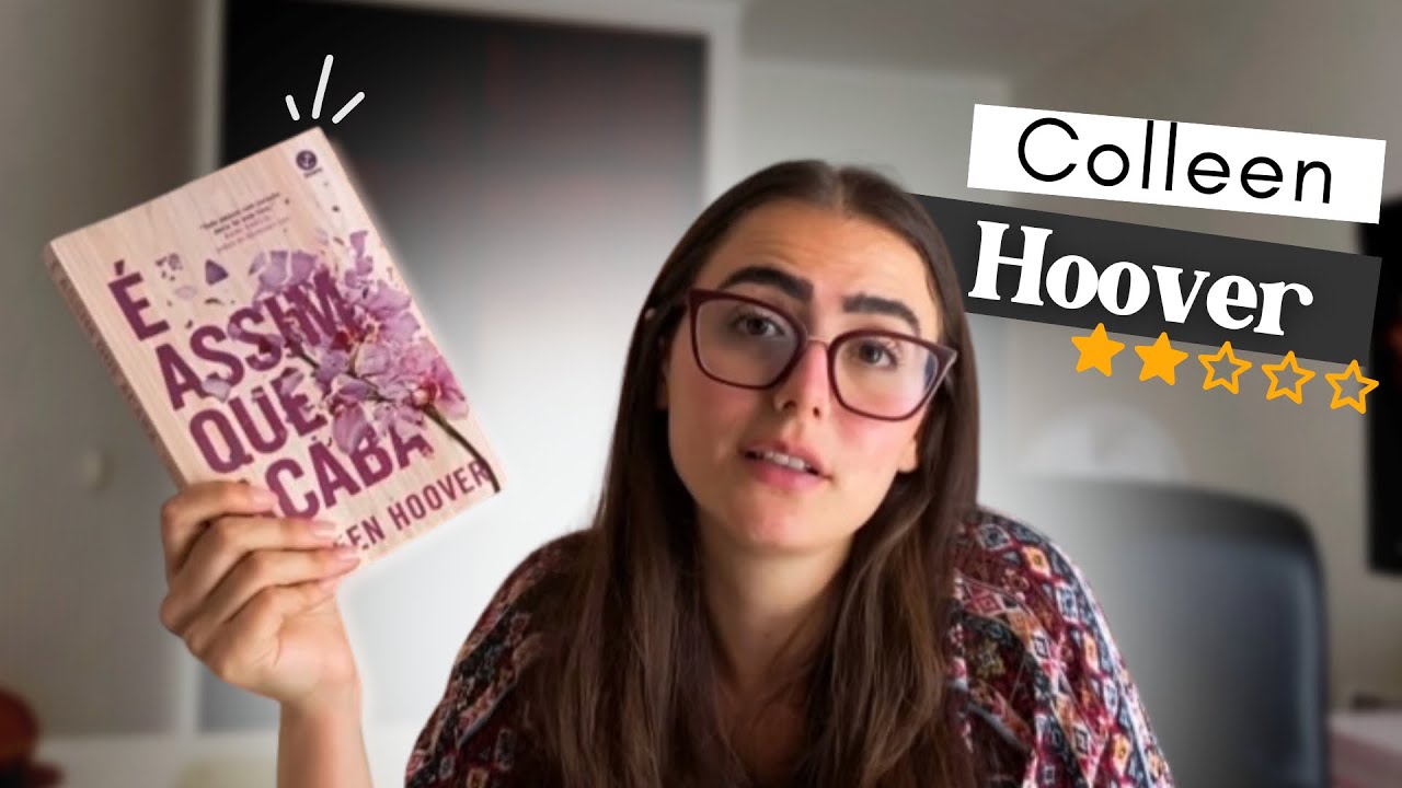Problemas na narrativa de  Colleen Hoover - leitura de É Assim que Acaba