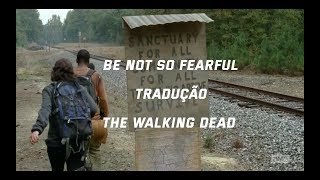 A.C Newman - Be not so Fearful (Tradução) (Legendado) The Walking Dead