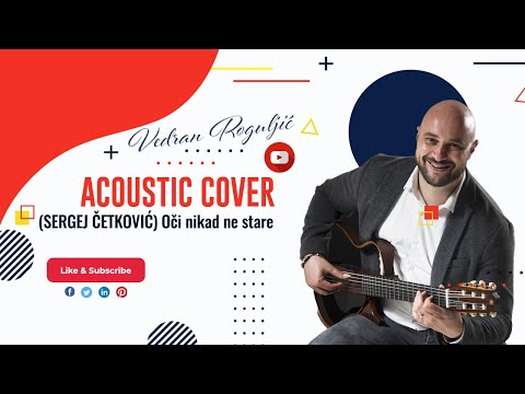 Acoustic cover Vedran Roguljić - (Sergej Četkovic) Oči nikad ne stare
