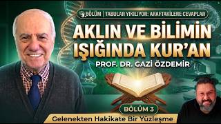 Aklın ve Bilimin Işığında Kur'an 3. Bölüm | Profesör Dr. Gazi Özdemir