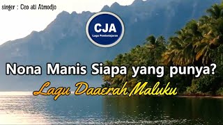 Download lagu Lagu Daerah Maluku 'Nona Manis Siapa yang Punya?' by Ceo mp3