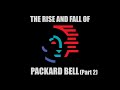 What Happened To Packard Bell Part 2 The Decline And Exit
