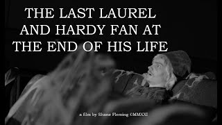The Last Laurel and Hardy Fan at the End of His Life (2021)