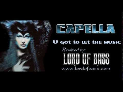 Capella - U GOT TO LET THE MUSIC (Lord Of Bass remix)