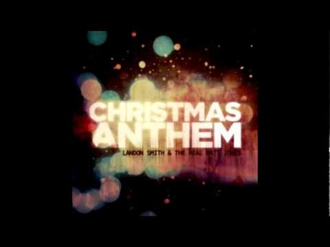 Christmas Anthem - Landon Smith and The Real Matt Jones