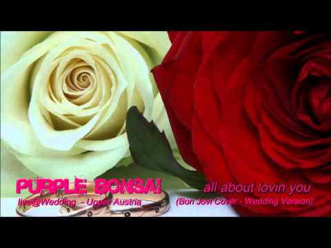 PURPLE BONSAI   All about loving you (Bon Jovi Cover)