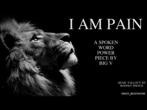 I AM PAIN By BIG V (Epic Self Mastery Spoken Word Power Motivation - Rodney Spence 'Fallout')